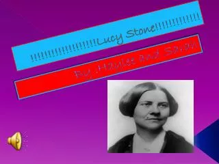!!!!!!!!!!!!!!!!!!!Lucy Stone!!!!!!!!!!!!!