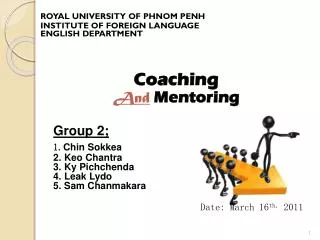 ROYAL UNIVERSITY OF PHNOM PENH INSTITUTE OF FOREIGN LANGUAGE ENGLISH DEPARTMENT Coaching