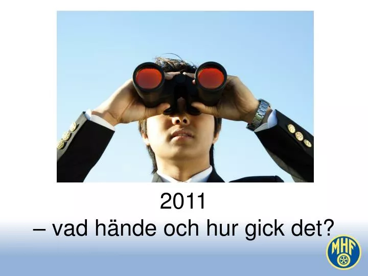 2011 vad h nde och hur gick det