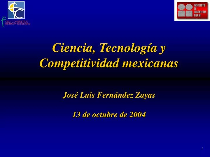 ciencia tecnolog a y competitividad mexicanas jos luis fern ndez zayas 13 de octubre de 2004