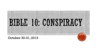 Bible 10: Conspiracy