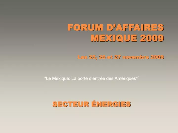 forum d affaires mexique 2009 les 25 26 et 27 novembre 2009