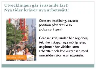 Oavsett inställning, oavsett position påverkas vi av globaliseringen!