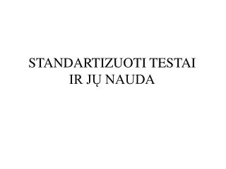 standartizuoti testai ir j nauda