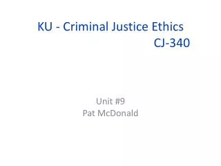 KU - Criminal Justice Ethics 					 CJ-340