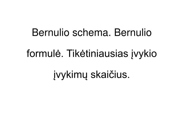 bernulio schema bernulio formul tik tiniausias vykio vykim skai ius