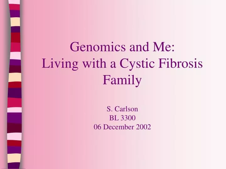 genomics and me living with a cystic fibrosis family s carlson bl 3300 06 december 2002