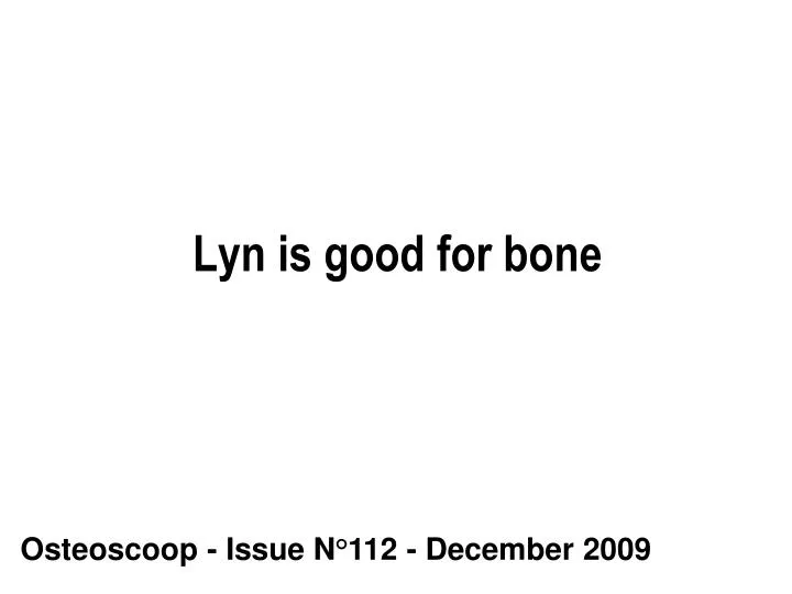lyn is good for bone