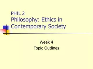 PHIL 2 Philosophy: Ethics in Contemporary Society