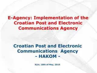 E-Agency: Implementation of the Croatian Post and Electronic Communication s Agency