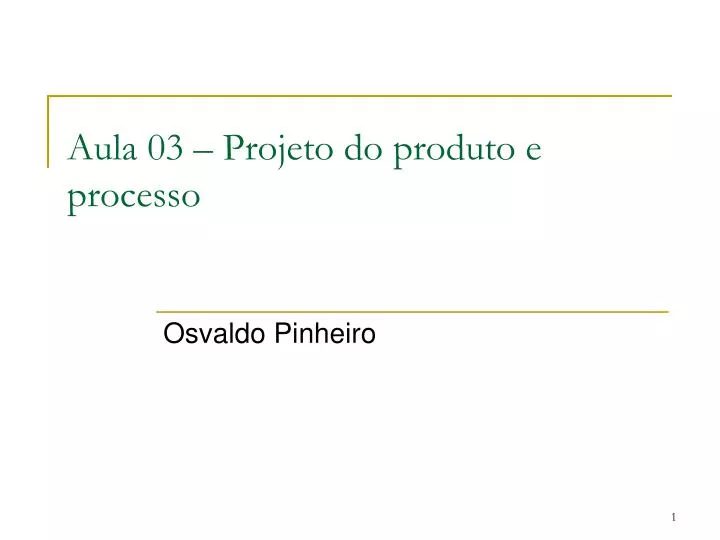 aula 03 projeto do produto e processo