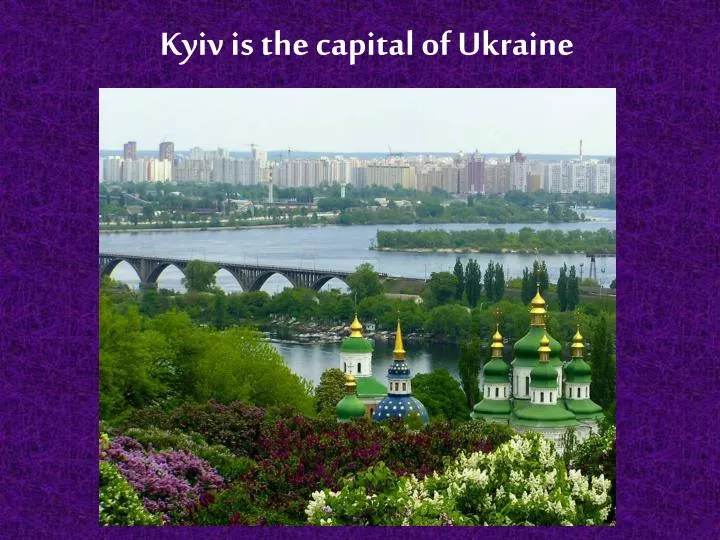 kyiv is the capital of ukraine