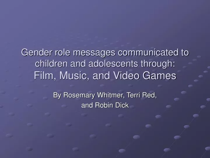 gender role messages communicated to children and adolescents through film music and video games