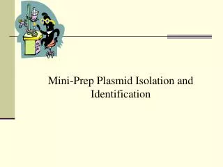Mini-Prep Plasmid Isolation and Identification