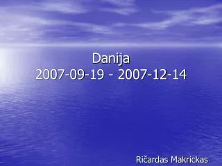 danija 2007 09 19 2007 12 14