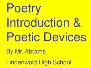 Poetry Introduction &amp; Poetic Devices By Mr. Abrams Lindenwold High School