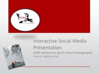 Interactive Social M edia Presentation ASAP ( Adventure Sport Action Photography )
