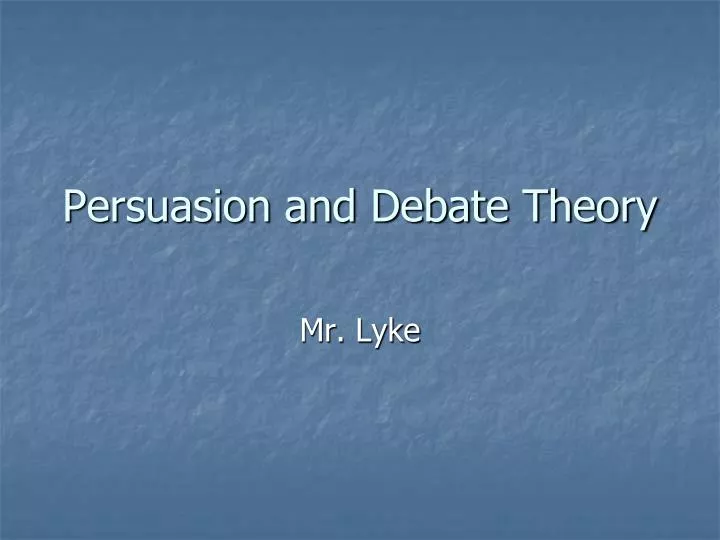 persuasion and debate theory