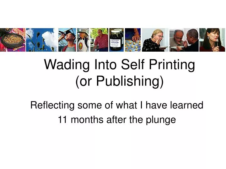 wading into self printing or publishing