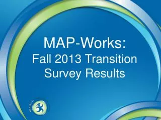 MAP-Works: Fall 2013 Transition Survey Results