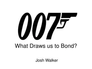 What Draws us to Bond?