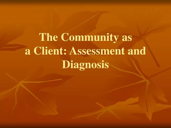 the community as a client assessment and diagnosis