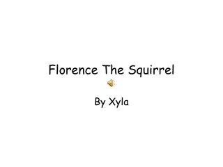 Florence The Squirrel