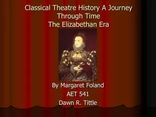 Classical Theatre History A Journey Through Time The Elizabethan Era