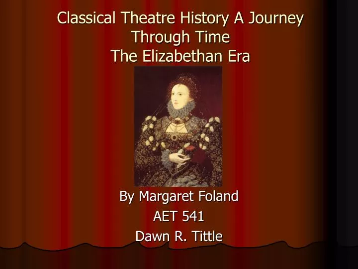 classical theatre history a journey through time the elizabethan era