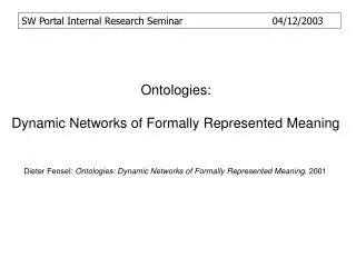 Ontologies: Dynamic Networks of Formally Represented Meaning