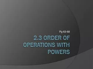 2.3 Order of Operations with Powers