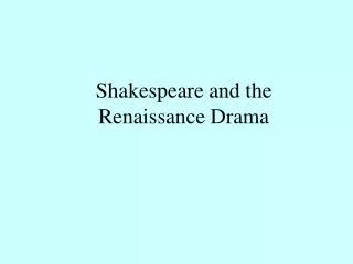 Shakespeare and the Renaissance Drama