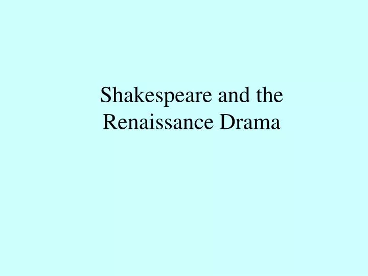 shakespeare and the renaissance drama