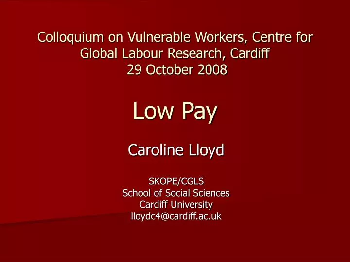 colloquium on vulnerable workers centre for global labour research cardiff 29 october 2008 low pay