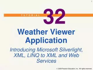 Weather Viewer Application Introducing Microsoft Silverlight, XML, LINQ to XML and Web Services