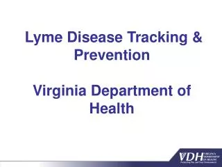 Lyme Disease Tracking &amp; Prevention Virginia Department of Health