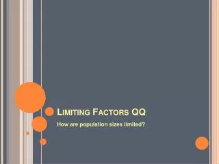 Limiting Factors QQ
