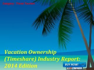 vacation ownership timeshare industry report 2014 edition