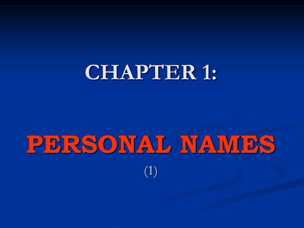 PPT - CHAPTER 1: PERSONAL NAMES (1) PowerPoint Presentation, free ...
