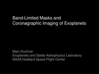 Band-Limited Masks and Coronagraphic Imaging of Exoplanets Marc Kuchner