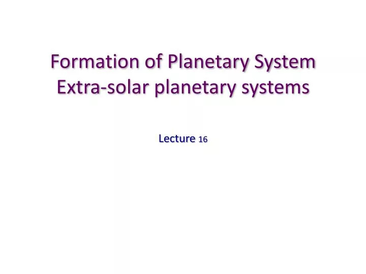 formation of planetary system extra solar planetary systems