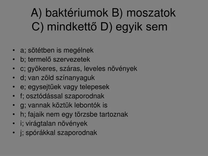 a bakt riumok b moszatok c mindkett d egyik sem