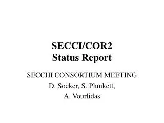 SECCI/COR2 Status Report