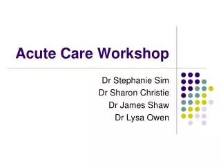 Acute Care Workshop