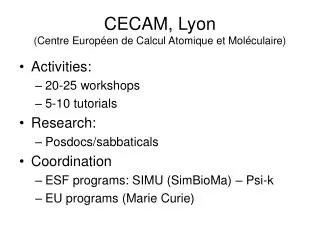 CECAM, Lyon ( Centre Européen de Calcul Atomique et Moléculaire )