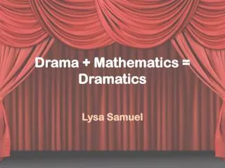 Drama + Mathematics = Dramatics