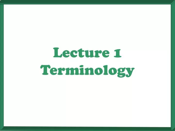 lecture 1 terminology