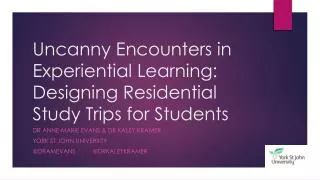 Uncanny Encounters in Experiential Learning: Designing Residential Study Trips for Students