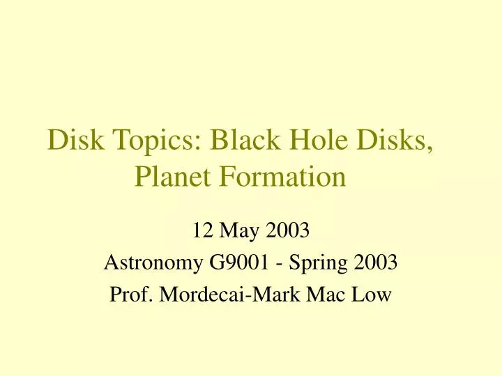 disk topics black hole disks planet formation