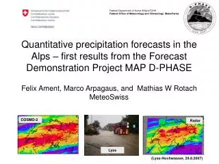 Felix Ament, Marco Arpagaus, and Mathias W Rotach MeteoSwiss